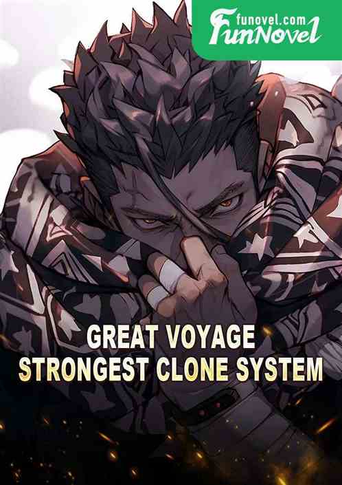 Great Voyage: Strongest Clone System