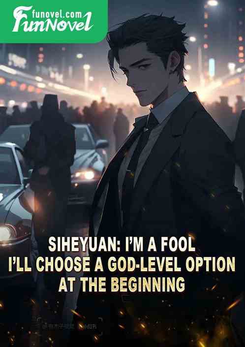 Siheyuan: Im a fool. Ill choose a god-level option at the beginning.