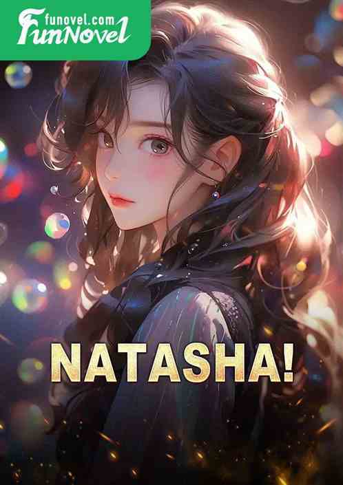 Natasha!