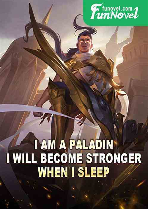 I am a Paladin, I will become stronger when I sleep