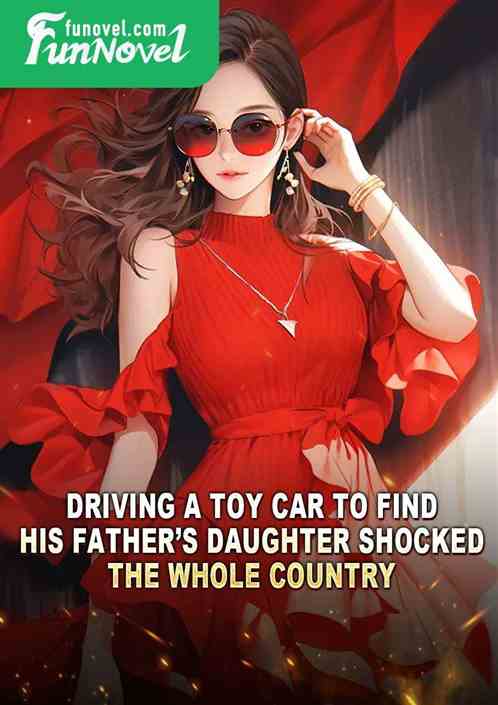 Driving a toy car to find his fathers daughter shocked the whole country