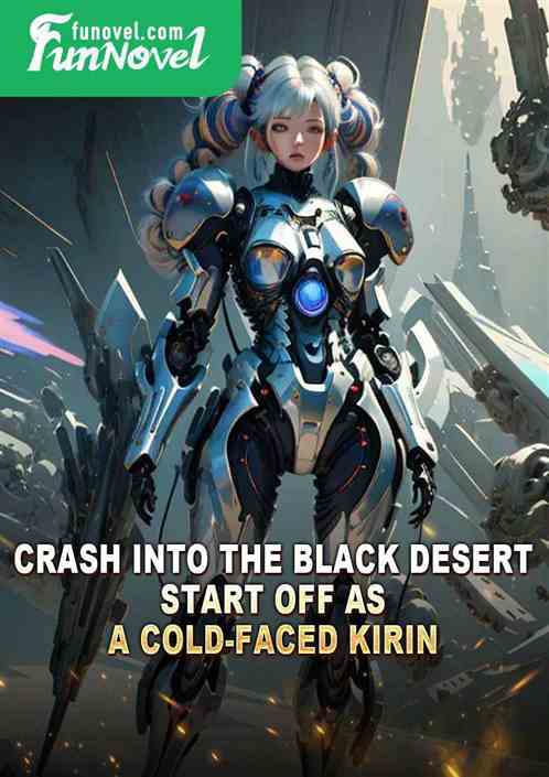 Crash into the Black Desert, start off as a cold-faced Kirin