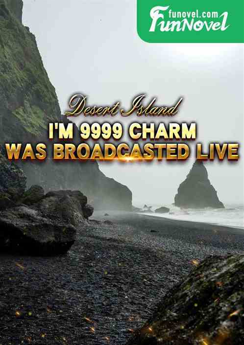 Desert Island: I'm 9999 Charm was broadcasted live