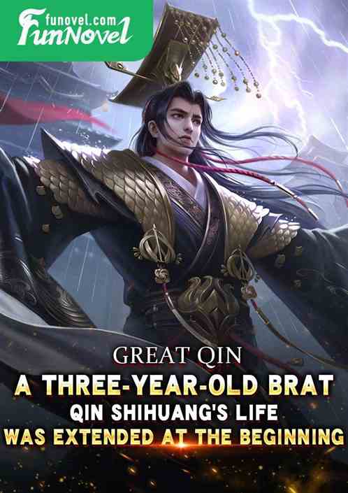 Great Qin: A three-year-old brat, Qin Shihuang's life was extended at the beginning!