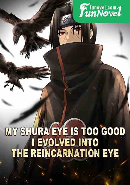 My Shura Eye is too good, I evolved into the Reincarnation Eye