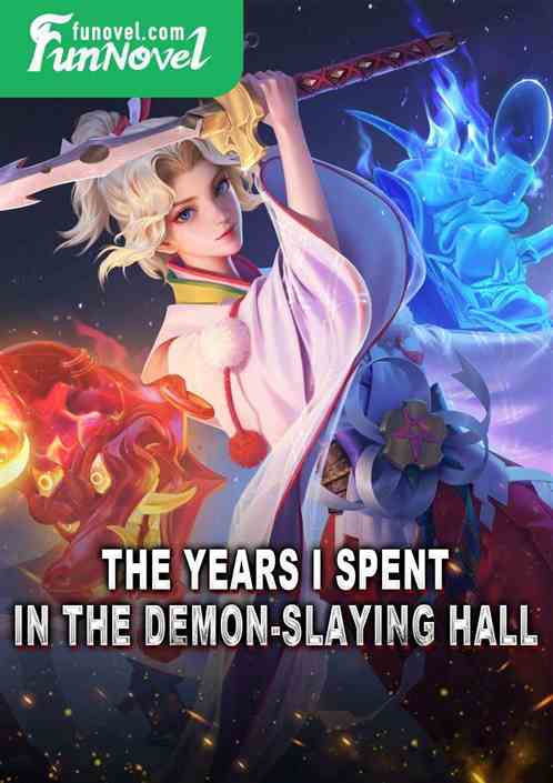 The years I spent in the Demon-slaying Hall