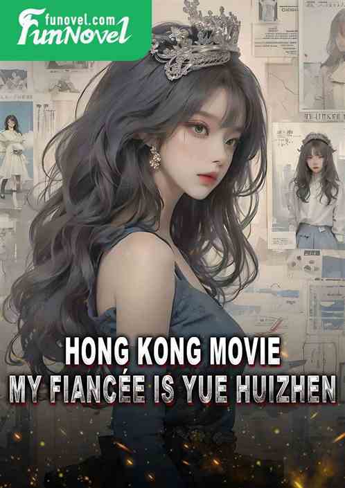 Hong Kong Movie: My Fiance is Yue Huizhen