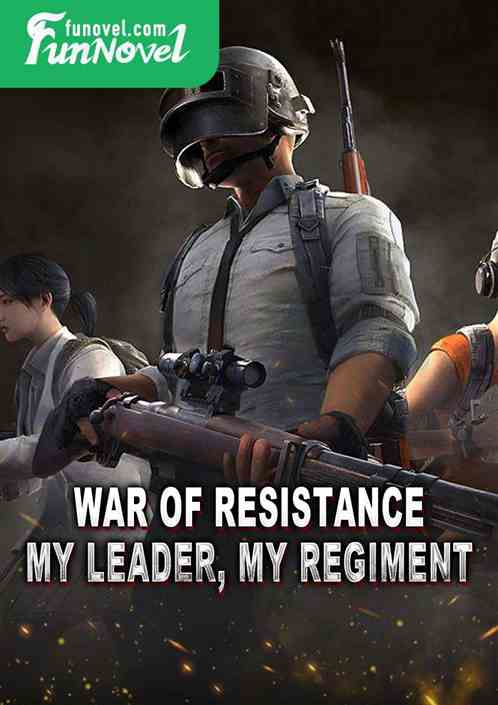 War of Resistance: My Leader, My Regiment