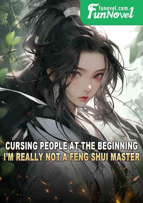 Cursing people at the beginning, Im really not a Feng Shui master