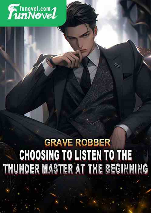 Grave Robber: Choosing to Listen to the Thunder Master at the Beginning