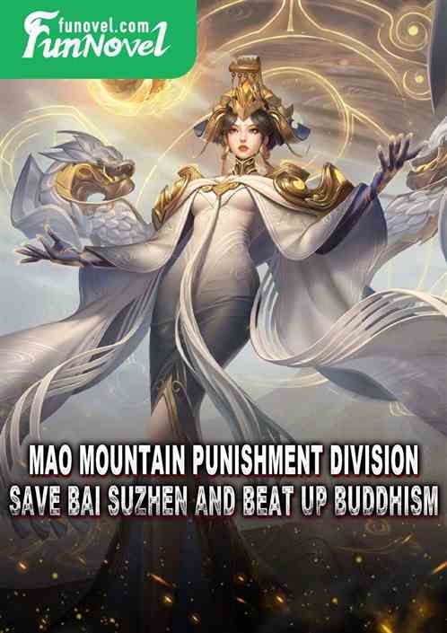 Mao Mountain Punishment Division: Save Bai Suzhen and beat up Buddhism