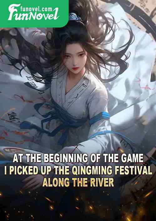 At the beginning of the game, I picked up the Qingming Festival along the River