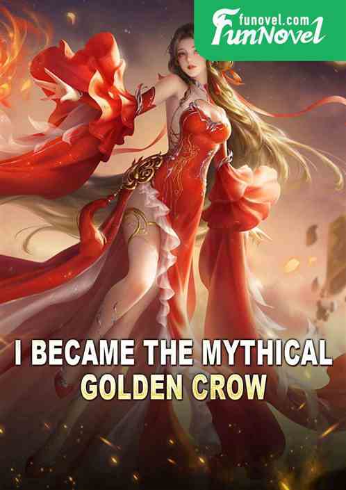 I became the mythical Golden Crow