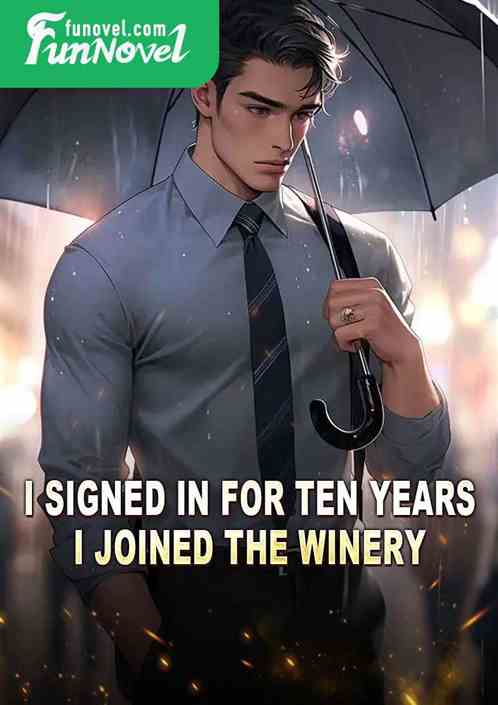 I signed in for ten years, I joined the winery