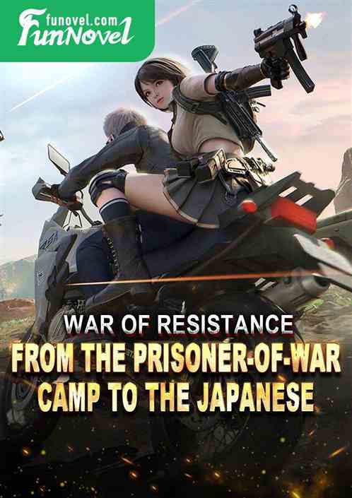 War of Resistance: From the prisoner-of-war camp to the Japanese