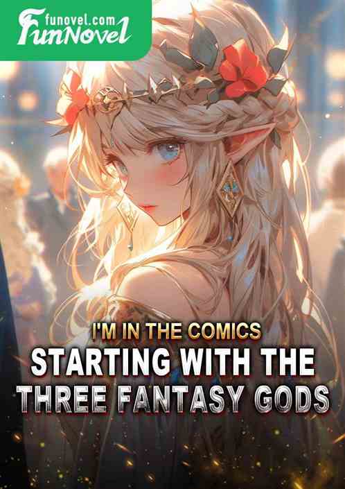 I'm in the comics, starting with the three fantasy gods