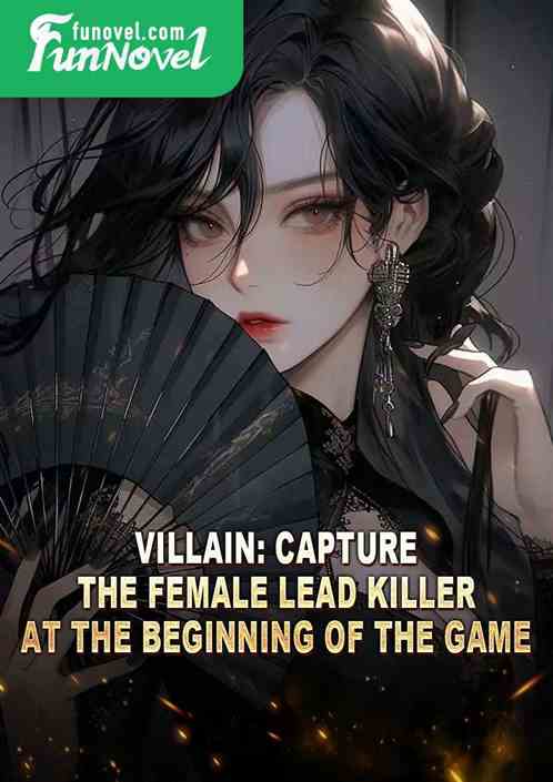 Villain: Capture the female lead killer at the beginning of the game!