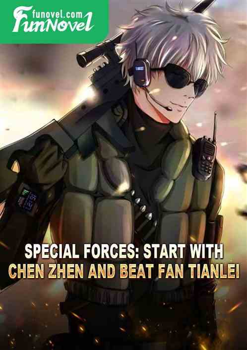 Special Forces: Start with Chen Zhen and beat Fan Tianlei