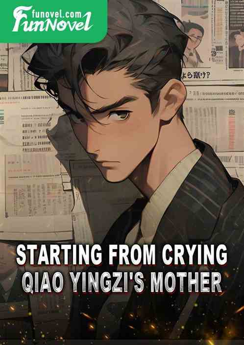 Starting from crying Qiao Yingzi's mother