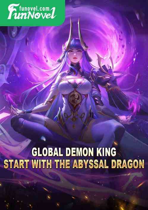 Global Demon King: Start with the Abyssal Dragon