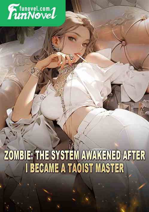 Zombie: The System Awakened After I Became a Taoist Master