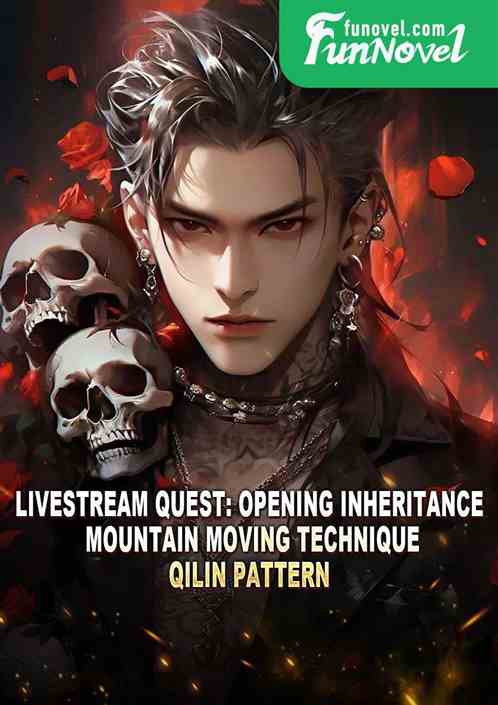 Livestream Quest: Opening Inheritance Mountain Moving Technique, Qilin Pattern