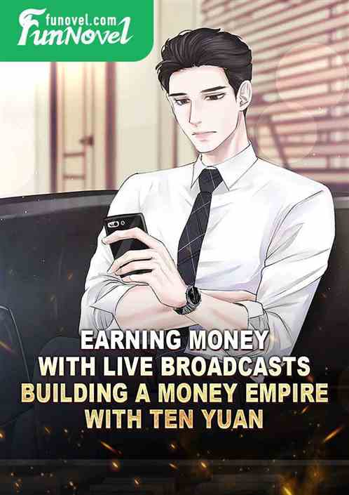 Earning money with live broadcasts, building a money empire with ten yuan