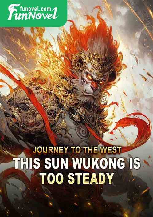 Journey to the West: This Sun Wukong is too steady.