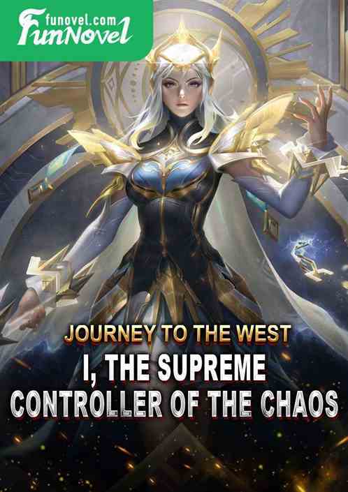 Journey to the West: I, the supreme controller of the Chaos!