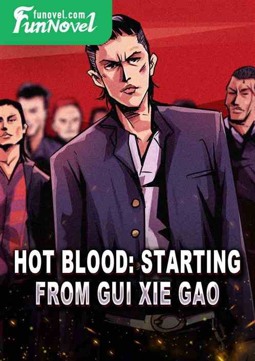 Hot Blood: Starting from Gui Xie Gao