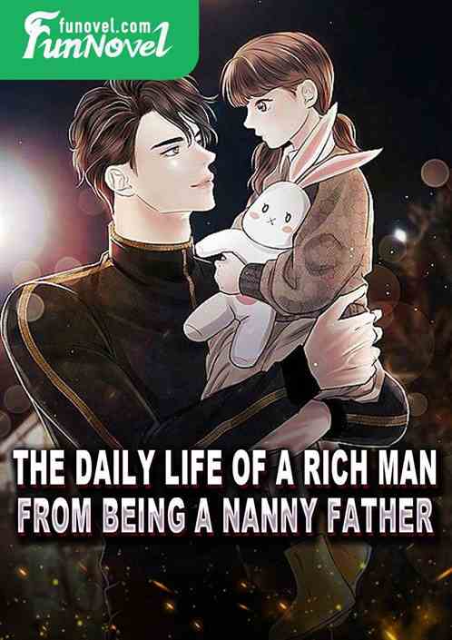 The daily life of a rich man from being a nanny father