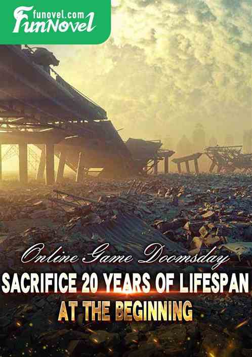 Online Game Doomsday: Sacrifice 20 Years of Lifespan at the Beginning