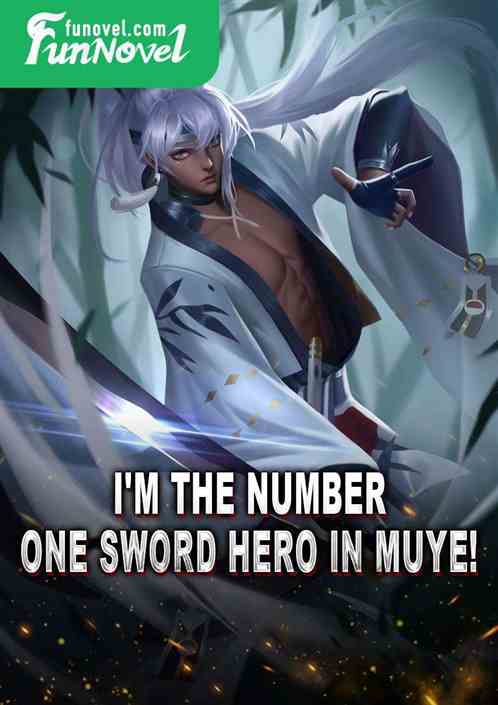 I'm the number one sword hero in Muye!