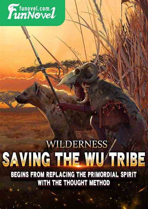 Save the Wu Tribe, Start from Replacing the Primordial Spirit with the Thought Method