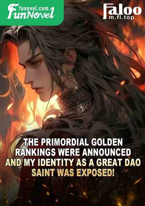 The Primordial Golden Rankings were announced, and my identity as a Great Dao Saint was exposed!