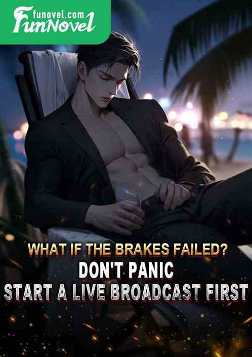 What if the brakes failed? Don't panic, start a live broadcast first