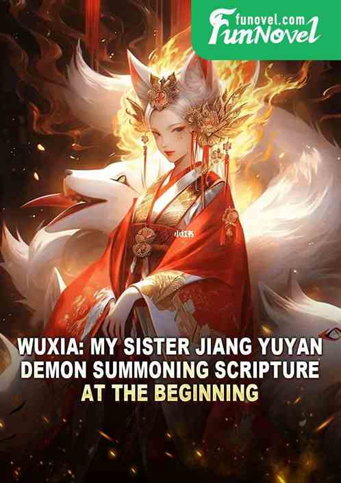 Wuxia: My Sister Jiang Yuyan, Demon Summoning Scripture at the Beginning