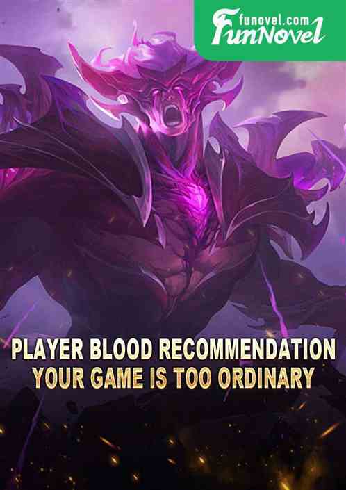 Player blood recommendation, your game is too ordinary