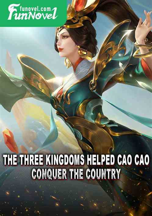 The Three Kingdoms helped Cao Cao conquer the country