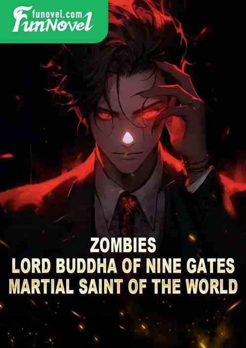 Zombies: Lord Buddha of Nine Gates, Martial Saint of the World!