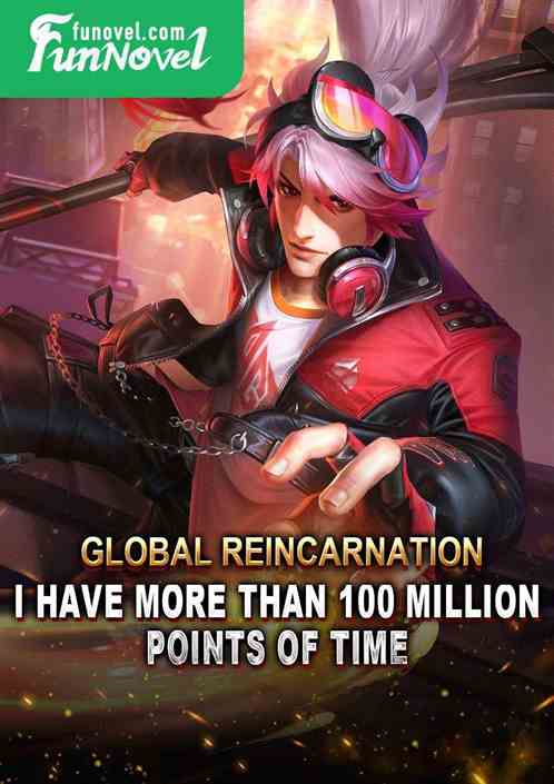 Global Reincarnation: I have more than 100 million points of time.