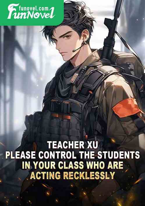 Teacher Xu, please control the students in your class who are acting recklessly!