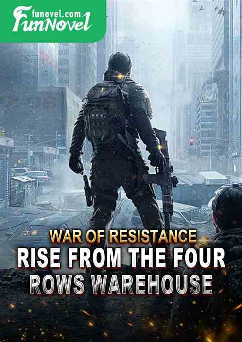 War of Resistance: Rise from the Four Rows Warehouse