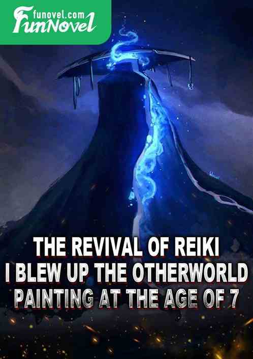 The Revival of Reiki: I blew up the otherworld painting at the age of 7