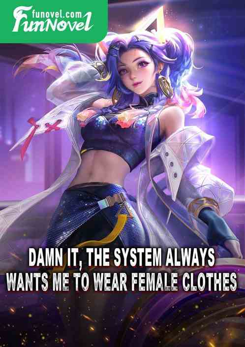 Damn it, the system always wants me to wear female clothes.