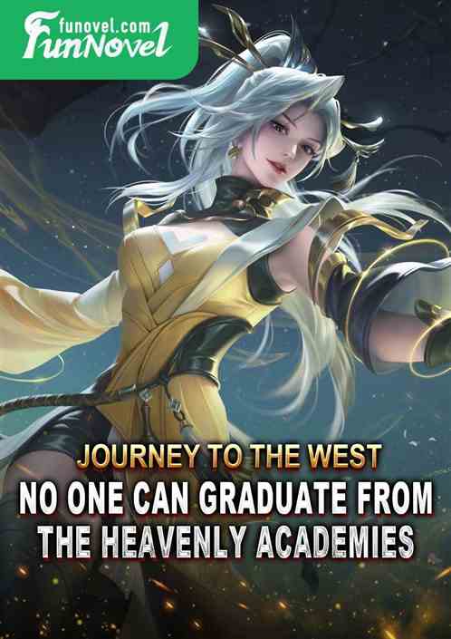 Journey to the West: No one can graduate from the Heavenly Academies!