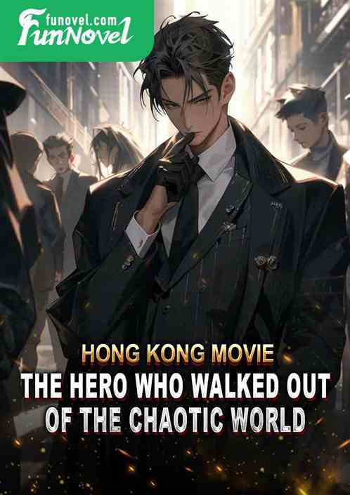 Hong Kong Movie: The Hero Who Walked Out of the Chaotic World