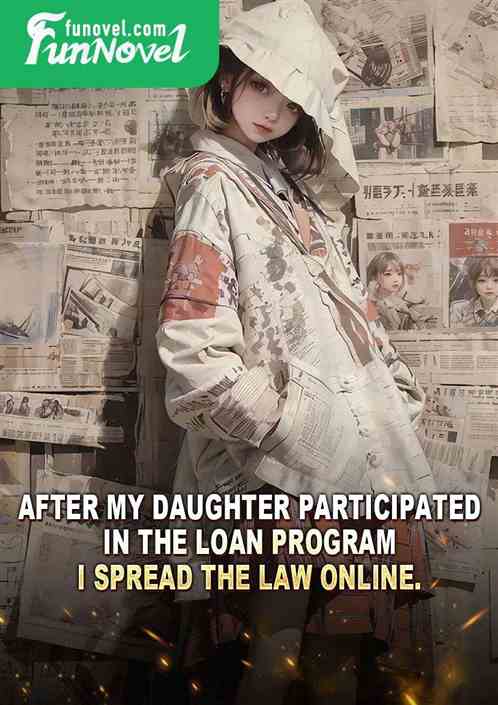 After my daughter participated in the loan program, I spread the law online.