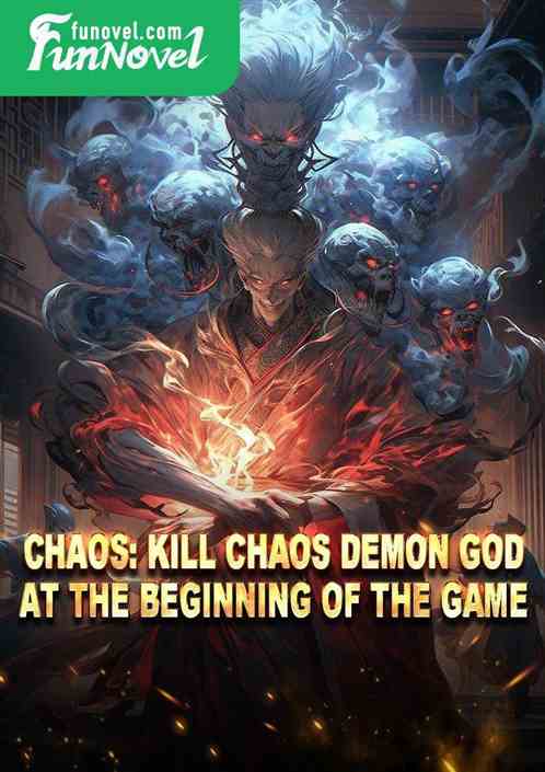 Chaos: Kill Chaos Demon God at the beginning of the game