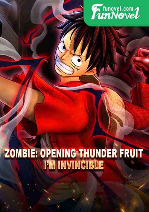 Zombie: Opening Thunder Fruit, Im invincible